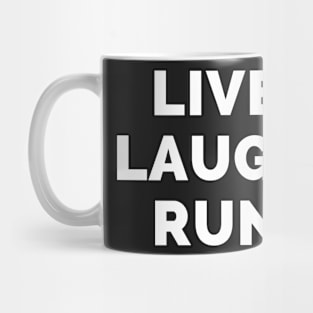 Live Laugh Run - Black And White Simple Font - Funny Meme Sarcastic Satire Mug